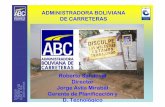 ADMINISTRADORA BOLIVIANA DE CARRETERAS - … · Integrar Bolivia, unir a los bolivianos MISION D. S. Nº 28946, Ley 3507, Cap. I Art.3. “La Administradora Boliviana de Carreteras