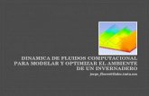 DINAMICA DE FLUIDOS COMPUTACIONAL PARA …comeii.com/comeii2017/assets/documentos/ponencias/presentacion/... · DINAMICA DE FLUIDOS COMPUTACIONAL PARA MODELAR Y OPTIMIZAR EL AMBIENTE
