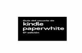 Guía del usuario de Kindle Paperwhite, 6ª edición 2€¦ · Capítulo 1 Inicio Bienvenido a tu nuevo Kindle Paperwhite. Esta breve guía te ayudará familiarizarte con todas las