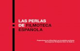 LAS PERLAS DE FILMOTECA ESPAÑOLA - …58f2f1cc-7e74-4489-84aa-026eb1a... · cariñosos hacía el patrimonio fílmico español. Él, ... novicia a punto de tomar los ... despliegue