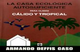 LA CASA ECOLÓGICA AUTOSUFICIENTE - Armando …armandodeffis.com.mx/images/libros/libros deffis/previo/LA CASA... · la casa ecolÓgica autosuficiente para climas calido y tropical