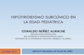 HIPOTIROIDISMO SUBCLÍNICO EN LA EDAD …endocrinoperu.org/pdf/HIPOTIROIDSMO SUBCLINICO EN PEDIATRIA.pdf · Nivel de T4-libre dentro de los rangos normales En nuestra experiencia: