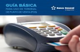 GUÍA BÁSICA - bgeneral.com · PARA USO DE TERMINAL DE PUNTO DE VENTA (POS) Efectuar una transaccion electrónica ... total de la venta. Veriﬁque que el monto sea el correcto.
