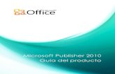 Microsoft Publisher 2010 Guía del producto · Publisher 2010: en detalle ... Diseñe y cree páginas como si fuera un experto con la nueva tecnología de alineación de