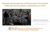 Estudio de monitoreo de la economía informal: … · Reporte del estudio de monitoreo de la economía informal: Comerciantes ambulantes en Lima Themis Castellanos 4ta Conferencia