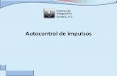 Autocontrol de impulsos - Centros de Integración … · Definición y características El autocontrol se define como la capacidad de la persona para influir en sus propias respuestas