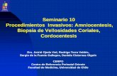 Seminario 10 Procedimientos Invasivos: Amniocentesis ... · fusionadas la membrana coriónica y amniótica) ... Estudio de infecciones fetales, ovulares, ... aneuploidía de sólo