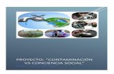 Proyecto: “Contaminación vs conciencia social” · CONTAMINACIÓN VS CONCIENCIA ... es tan importante para la vida y el desarrollo de la sociedad que ... En principio es de destacar
