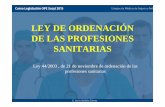 LEY DE ORDENACIÓN DE LAS PROFESIONES SANITARIAS MARCO JURIDIC… · Regular los aspectos básicos de las profesiones sanitarias referidos a: ... competencias profesionales que ha