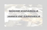 NOCHE ESPAÑOLA AIRES DE ZARZUELA - … · NOCHE ESPAÑOLA – AIRES DE ZARZUELA “NOCHE ESPAÑOLA – AIRES DE ZARZUELA“ es un recorrido por una cuidada selección de algunos
