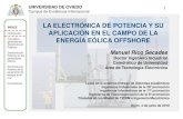 LA ELECTRÓNICA DE POTENCIA Y SU - unioviedo.es · Potencia en los generadores eólicos. Electrónica de Potencia en la transmisión de energía en el mar Conclusiones 1 LA ELECTRÓNICA