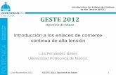 Presentación de PowerPoint - electrica.uc3m.eselectrica.uc3m.es/geste/GESTE 2012-LFB.pdf · Inexistente en HVAC En general, un enlace HVDC siempre va a presentar menos pérdidas