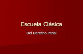 Escuela Clásica - fd.uach.mx Clásica penal.pdf · Se opuso a la doctrina de la justicia moral y el sentido retributivo de la pena.