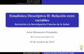 Estadística Descriptiva II: Relación entre variablesmatematicas.unex.es/~jmf/Archivos/Desciptiva_II_MUI.pdf · Regresión-correlación Tablas de contingencia Comparación de grupos