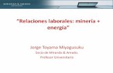 “Relaciones laborales: minería + energía”indemipe.com/indemipe/Jorge-Toyama.pdf · Y CANTERAS 36% INDUSTRIAS MANUFACTURERAS 29% CONSTRUCCIÓN 12% TRANSPORTE, ALMACENAMIENTO