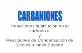 Reacciones sustitución en el carbono y Reacciones de ...depa.fquim.unam.mx/amyd/archivero/CARBANIONES_28444.pdf · Reacción de los enolatos El ion enolato reacciona con E + Como