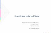 Conectividad social en México - cepal.org · 7 En materia de conectividad social, en México contamos con redes satelitales, la Red Nacional de Impulso a la Banda Ancha (Red NIBA)