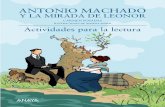 Antonio Machado y la mirada de Leonor - Anaya … · obra de Antonio Machado, y, quizá la más importante, como un bello relato sobre la alegría y la tristeza, que nos se-duciría