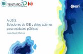 ArcGIS: Soluciones de IDE y datos abiertos para …€¦ · ArcGIS: Soluciones de IDE y datos abiertos para entidades públicas Jesús Alarcón Martínez “