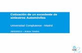 Cotización de un excedente de siniestros Automóviles · Cotización de un excedente de siniestros Automóviles Universidad Complutense - Madrid 26/03/2014 – Ariane Trivière