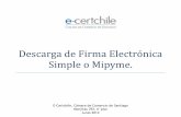 Descarga de Firma Electrónica Simple o Mipyme. · E-Certchile, Cámara de Comercio de Santiago Monjitas 392, 6°piso Junio 2014 Descarga de Firma Electrónica Simple o Mipyme.