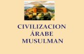 CIVILIZACION ÁRABE MUSULMAN · UBICACIÓN La cultura árabe se desarrolló en la península arábiga, ubicada al extremo sur occidental de Asia. LIMITA Norte: Mesopotamiay Siria