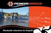 Diseñando soluciones de dragado - Pioneer Dredgepioneerdredge.com/brochures/pd-brochure-sp.pdf · Adición de sistema de chorro de succión ... Lubumbashi, DRC sales@pioneerdredge.com