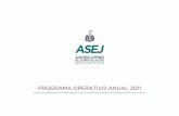 PROGRAMA OPERATIVO ANUAL 2011 - asej.gob.mx · Programa Operativo Anual (POA), el cual contiene los objetivos y metas concretas a desarrollar en el corto plazo, estructurado en proyectos