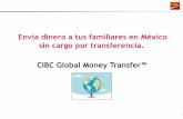Envía dinero a tus familiares en México sin cargo por ... · CIBC premiará al trabajador extranjero que decida hacer su primera transferencia como cliente ... Institucion de Banca