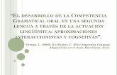 “El desarrollo de la Competencia Gramatical oral en …clasesluisalarcon.weebly.com/uploads/4/9/8/7/4987750/5_desarrollo... · 2. La adquisición de la competencia oral: ¿qué