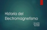 Historia del Electromagnetismo - personales.unican.espersonales.unican.es/mierja/docencia/educacion/master/fps... · Historia del Electromagnetismo Samuel Ortiz Ana Pedraja Raul Suárez.