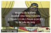 jezabel una reina malvada - Iglesia Biblica Bautista de ...iglesiabiblicabautista.org/archivos/estudios/mujeres_de_la_biblia/... · 1 Iglesia Bíblica Bautista de Aguadilla Mujeres
