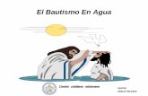 El Bautismo En Agua - Iglesia Pentecostal Centro … · La palabra bautismo viene del latin baptismum, que a su vez viene del griego baptismo, que significa: sumergir, zambullir,