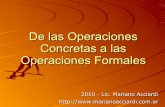 De las Operaciones Concretas a las Operaciones … · generalización combinatoria. Las Operaciones Concretas Son operaciones que siempre deben aplicarse a contenidos, no es necesario