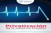 Pablo José Iturralde - cdes.org.eccdes.org.ec/web/wp-content/uploads/2016/01/privatización-salud.pdf · grupos que constituyen centros fundamentales del ... son capturados por prestadores