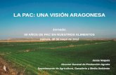 LA PAC: UNA VISIÓN ARAGONESA - Inicio | Universidad de ... · Resumen de la exposición. 1.- ... sector agroalimentario? ... Sistema Integrado. -S. Pago Único -S. Ayudas Agrícolas.
