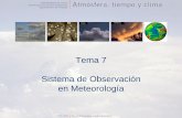 Tema 7 Sistema de Observación en Meteorologíamct.dgf.uchile.cl/CURSOS/Clases_Atmosfera/tema7_observaciones.pdf · Viento Anemometro / Veleta ... Precipitación Pluviometro / Nivometro