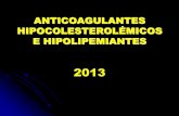 ANTICOAGULANTES HIPOCOLESTEROLÉMICOS E …s300f07e2f95414d7.jimcontent.com/download/version... · Las heparinas son medicamentos que actúan inhibiendo indirectamente la trombina