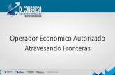 Operador Económico Autorizado Atravesando Fronteras€¦ · “Eloperador económico autorizado (OEA) es un operador económico confiable y seguro, cuya acreditación y ... Colombia,