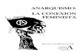 ANARQUISMO: LA CONEXIÓN FEMINISTA · ser fácilmente incluida en el socialismo, el comunismo, el feminismo cultural, el separatismo lésbico, u otra media docena de calificativos.