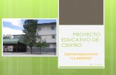 PROYECTO EDUCATIVO DE CENTRO - Centro Educativo … · El funcionamiento de un Centro tiene como marco general el Proyecto Educativo de ... ” por medio de una concreción ... ser