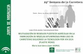 REUTILIZACIÓN DE RESIDUOS PLÁSTICOS …29semanadelacarretera.aecarretera.com/wp-content/uploads/Maria... · plásticos agrícolas en un 70% acolchado negro y 30% de invernadero