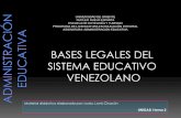 BASES LEGALES DEL SISTEMA EDUCATIVO … · BASES LEGALES DEL SISTEMA EDUCATIVO VENEZOLANO ... ecológica para preservar la biodiversidad y la sociodiversidad, las condiciones ambientales