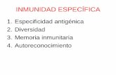 1. Especificidad antigénica 2. Diversidad 3. Memoria …ecaths1.s3.amazonaws.com/microbiologiaoral/265829091.inmunidad... · INMUNIDAD ESPECÍFICA 1. Especificidad antigénica 2.
