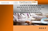 GUÍA PARA LAS BUENAS PRÁCTICAS SANITARIAS … · Guía para las buenas prácticas sanitarias en farmacias y consultorios. Página 2 Directorio Dr. José Narro Robles Secretaria