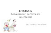 EPISTAXIS - pediatriapolicial.files.wordpress.com · Es la hemorragia nasal repetida en pacientes menores de 16 años en quienes no se ha identificado una causa ... –Mucosa de la