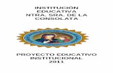 PROYECTO EDUCATIVO INSTITUCIONAL 2011 - La …laconsolata.com.co/images/pei.pdf · NTRA. SRA. DE LA CONSOLATA PROYECTO EDUCATIVO INSTITUCIONAL 2011 . 2 TABLA DE CONTENIDO INTRODUCCIÓN
