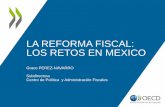 LA REFORMA FISCAL: LOS RETOS EN MEXICO - … · Los importantes retos fiscales en México Reformar el sistema tributario para recaudar más Reducir desigualdades mediante reformas