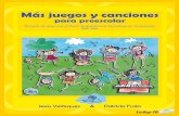 Juegos y Canciones Jesús Velásquez Patricia Frola · tienen un gran potencial para favorecer diversas áreas del desarrollo infantil, también ... metodologías acordes a las nuevas