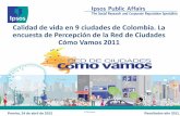 Calidad de vida en 9 ciudades de Colombia. La encuesta de .... Comparativo calidad de vida... · Hay también bajos niveles de satisfacción con las vías de la ciudad, con la honrosa